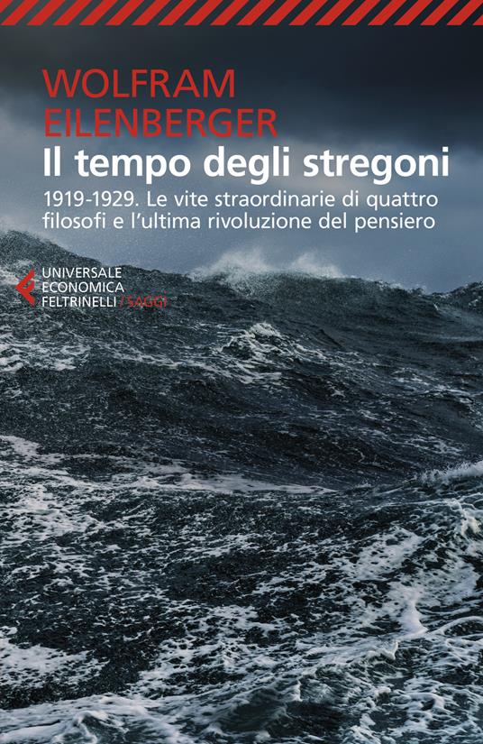 Il tempo degli stregoni. 1919-1929. Le vite straordinarie di quattro filosofi e l'ultima rivoluzione del pensiero - Wolfram Eilenberger - copertina