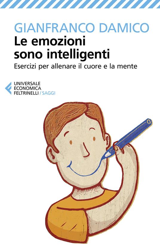 Le emozioni sono intelligenti. Esercizi per allenare il cuore e la mente - Gianfranco Damico - copertina