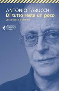 Libro Di tutto resta un poco. Letteratura e cinema Antonio Tabucchi