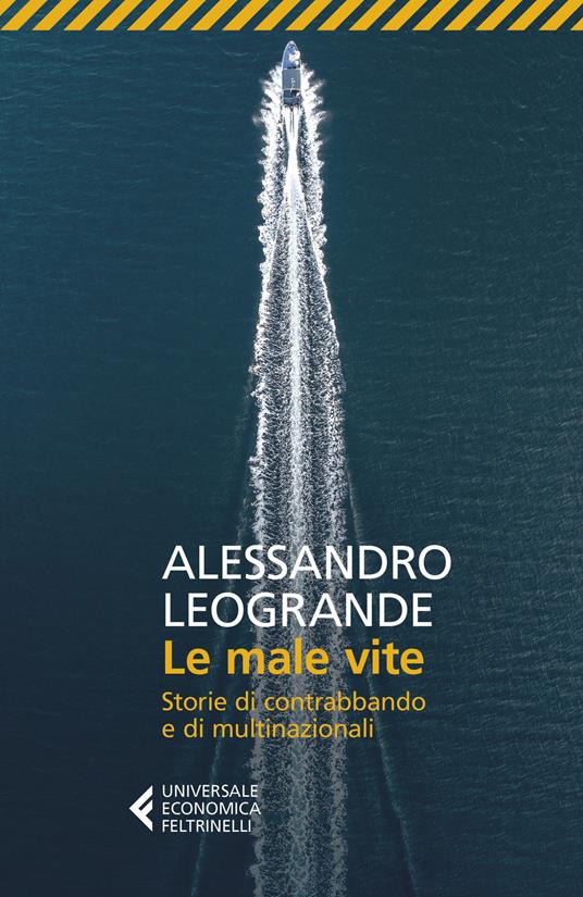 Le male vite. Storie di contrabbando e di multinazionali - Alessandro Leogrande - copertina