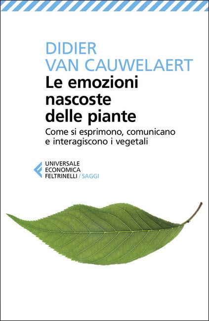 Le emozioni nascoste delle piante. Come si esprimono, comunicano e interagiscono i vegetali - Didier Van Cauwelaert - copertina
