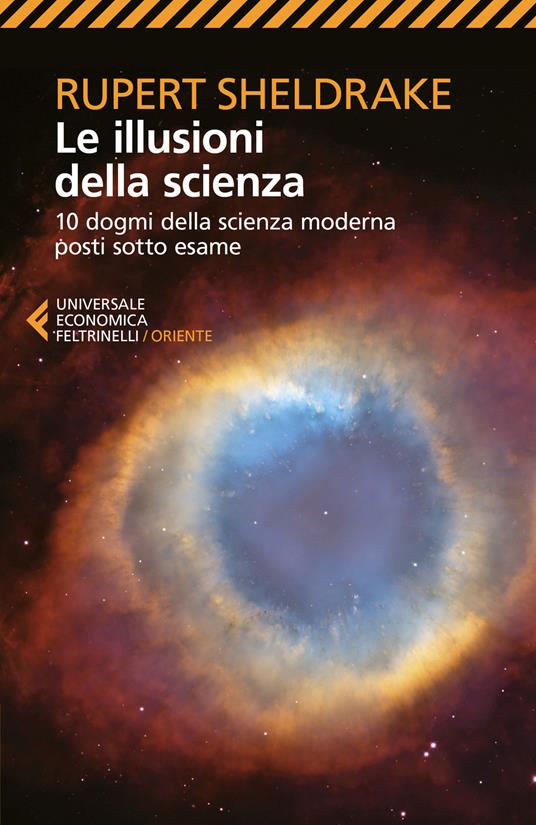 Le illusioni della scienza. 10 dogmi della scienza moderna posti sotto esame - Rupert Sheldrake - copertina