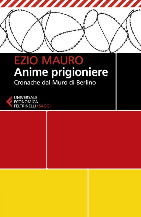 Anime prigioniere. Cronache dal muro di Berlino - Ezio Mauro - copertina