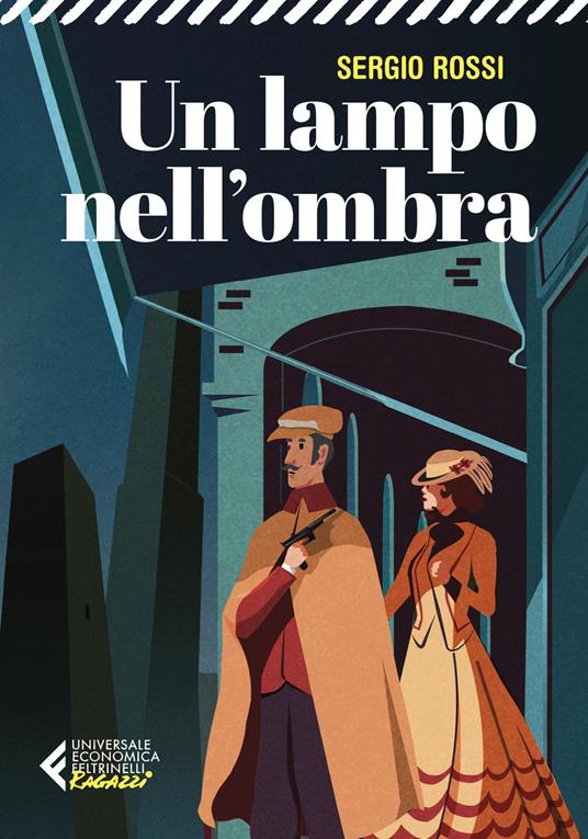 Un lampo nell'ombra. 1909. Delitti, misteri e batticuore nella Regia Polizia Scientifica - Sergio Rossi - copertina