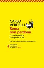 Roma non perdona. Come la politica si è ripresa la RAI