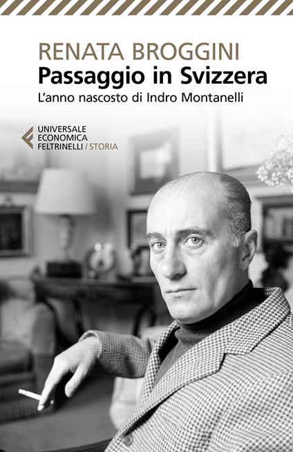 Passaggio in Svizzera. L'anno nascosto di Indro Montanelli - Renata Broggini - copertina