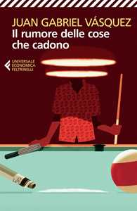 Libro Il rumore delle cose che cadono Juan Gabriel Vásquez