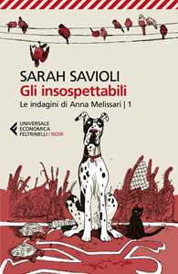 Libro Gli insospettabili. Le indagini di Anna Melissari. Vol. 1 Sarah Savioli