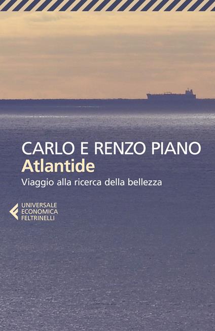 Atlantide. Viaggio alla ricerca della bellezza - Carlo Piano,Renzo Piano - copertina