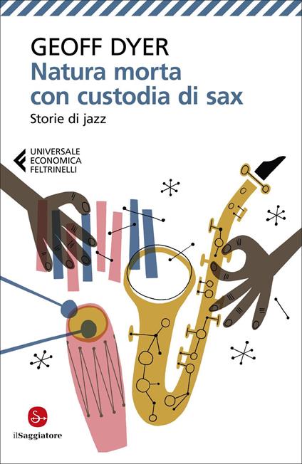 Natura morta con custodia di sax. Storie di jazz - Geoff Dyer - copertina