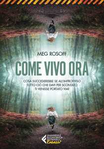 Libro Come vivo ora Meg Rosoff