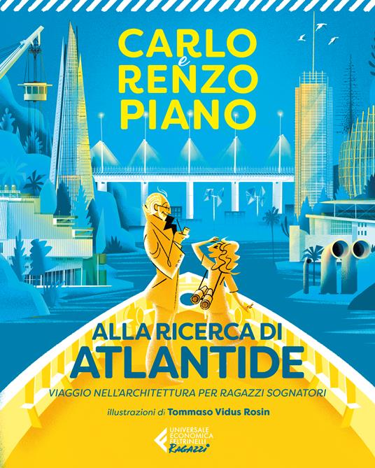 Alla ricerca di Atlantide. Viaggio nell'architettura per ragazzi sognatori - Carlo Piano,Renzo Piano - copertina