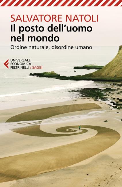 Il posto dell'uomo nel mondo. Ordine naturale, disordine umano - Salvatore Natoli - copertina