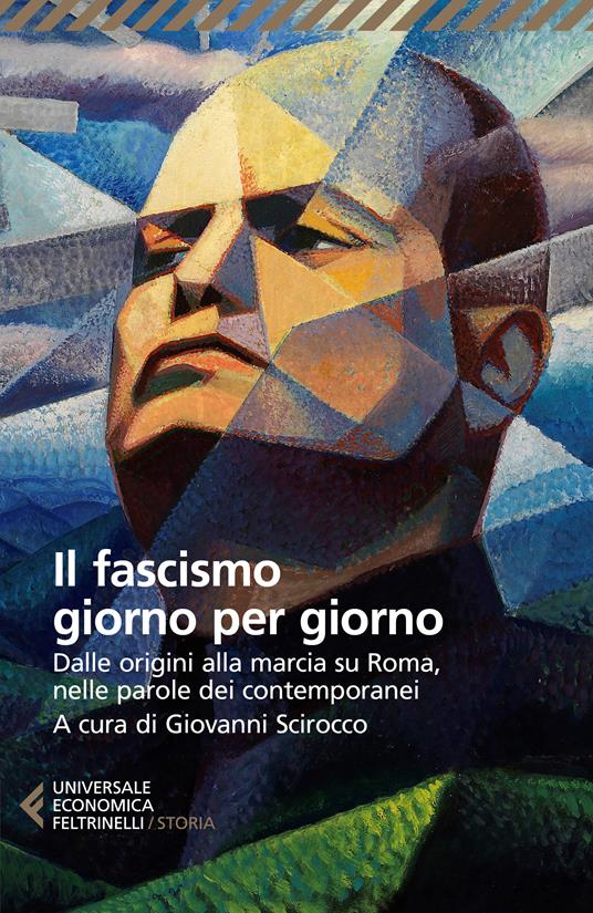 Il fascismo giorno per giorno. Dalle origini alla marcia su Roma nelle parole dei suoi contemporanei - copertina
