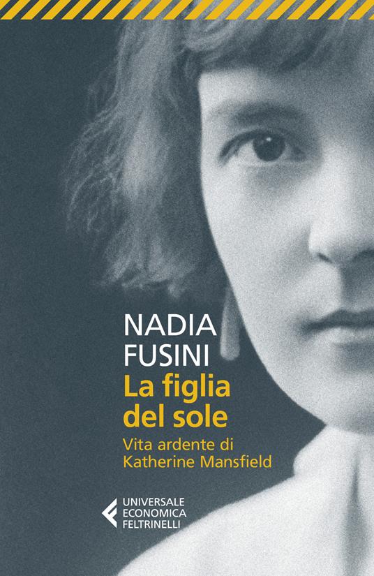 La figlia del sole. Vita ardente di Katherine Mansfield - Nadia Fusini - copertina