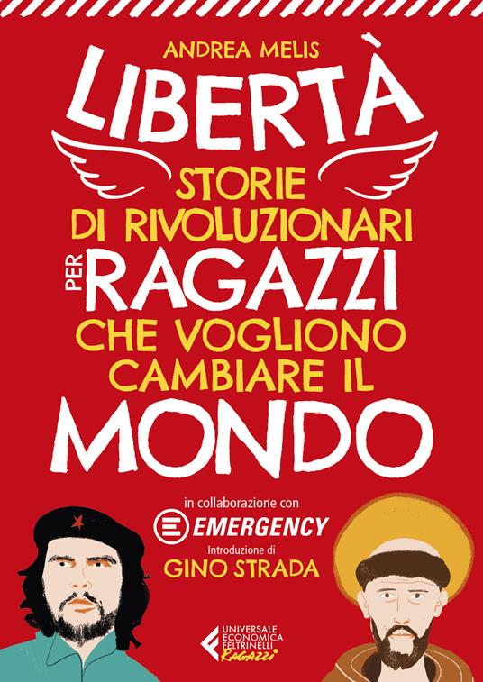 Libertà. Storie di rivoluzionari per ragazzi che vogliono cambiare il mondo - Andrea Melis - copertina