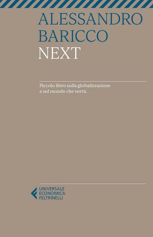 Next. Piccolo libro sulla globalizzazione e sul mondo che verrà - Alessandro Baricco - copertina