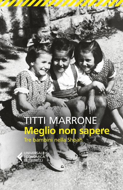 Meglio non sapere. Tre bambini nella Shoah - Titti Marrone - copertina