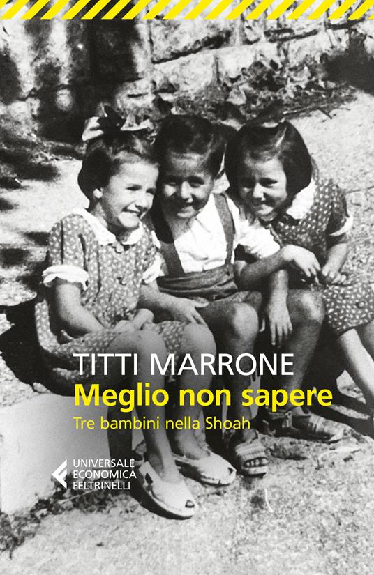 Meglio non sapere. Tre bambini nella Shoah - Titti Marrone - copertina