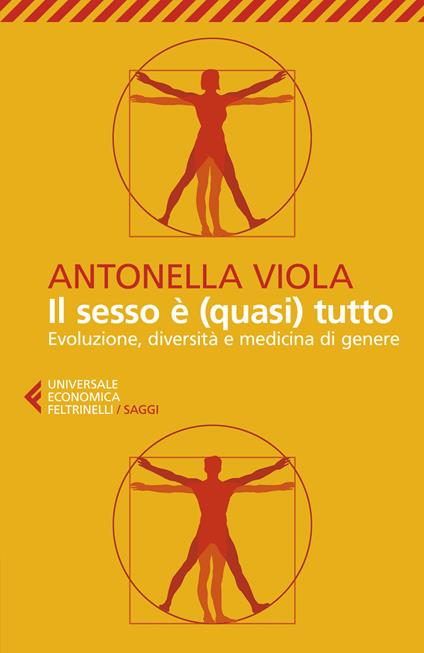 Il sesso è (quasi) tutto. Evoluzione, diversità e medicina di genere - Antonella Viola - copertina