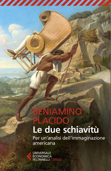 Le due schiavitù. Per un'analisi dell'immaginazione americana - Beniamino Placido - copertina