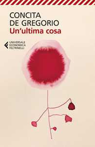 Libro Un'ultima cosa Concita De Gregorio
