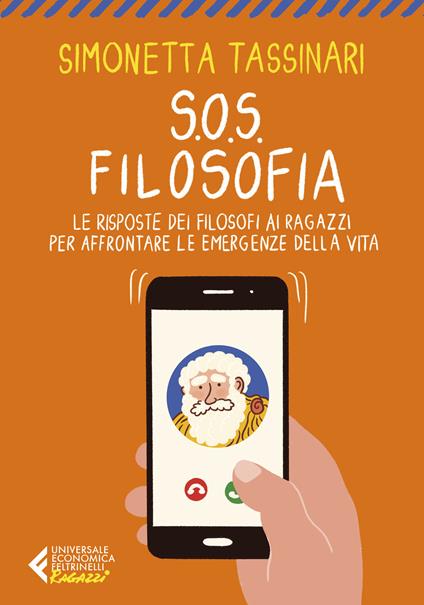 S.O.S. Filosofia. Le risposte dei filosofi ai ragazzi per affrontare le emergenze della vita - Simonetta Tassinari - copertina
