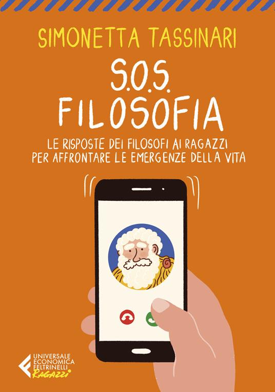 S.O.S. Filosofia. Le risposte dei filosofi ai ragazzi per affrontare le emergenze della vita - Simonetta Tassinari - copertina