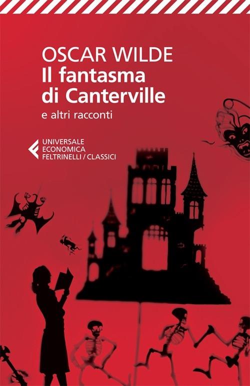 Il fantasma di Canterville e altri racconti - Oscar Wilde - Libro -  Feltrinelli - Universale economica. I classici | IBS