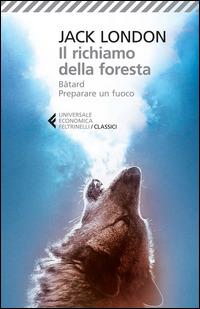 Il richiamo della foresta-Bâtard-Preparare un fuoco - Jack London - copertina