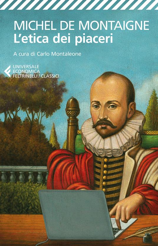 L'etica dei piaceri. Antologia dai «Saggi» - Michel de Montaigne - copertina