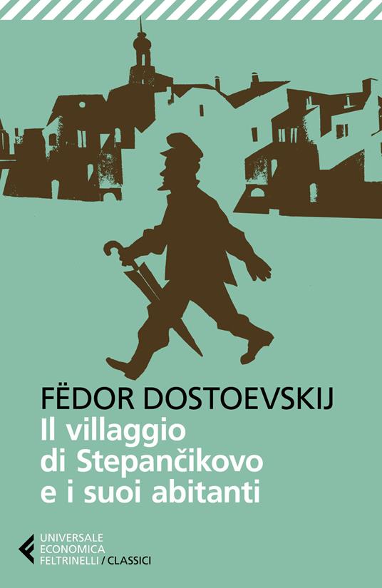Il villaggio di Stepàncikovo e i suoi abitanti - Fëdor Dostoevskij - copertina