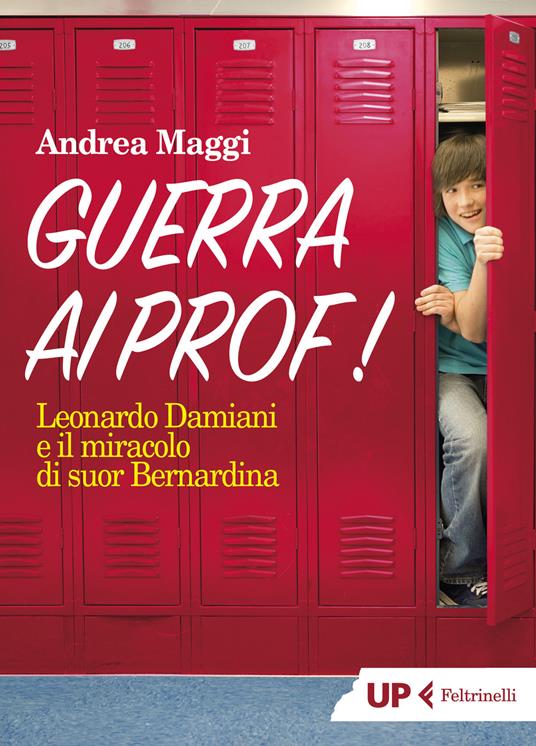 Guerra ai prof! Leonardo Damiani e il miracolo di suor Bernardina - Andrea Maggi - copertina