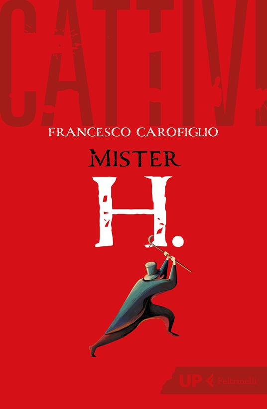 Cattivi. Mister H. - Francesco Carofiglio - copertina