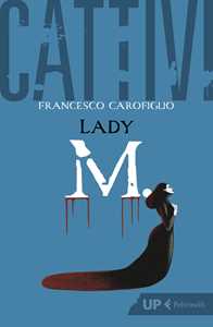 Libro Cattivi. Lady M. Francesco Carofiglio