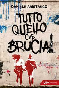 Libro Tutto quello che brucia Daniele Aristarco
