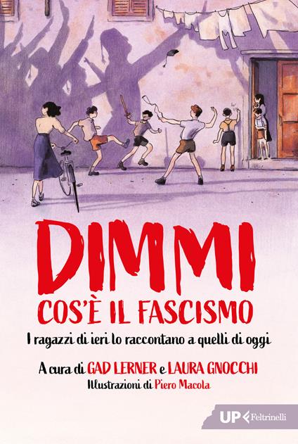 Dimmi cos'è il fascismo. I ragazzi di ieri lo raccontano a quelli di oggi - Laura Gnocchi,Gad Lerner - copertina