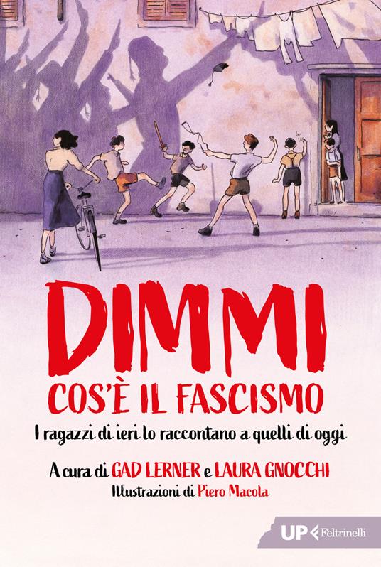 Dimmi cos'è il fascismo. I ragazzi di ieri lo raccontano a quelli di oggi - Laura Gnocchi,Gad Lerner - copertina