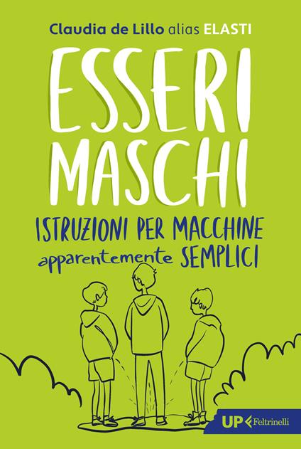 Esseri maschi. Istruzioni per macchine apparentemente semplici - Claudia Elasti De Lillo - copertina