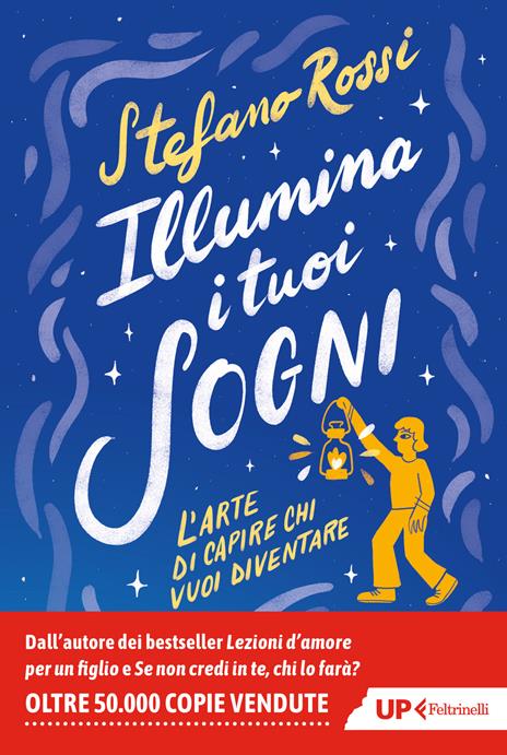 Illumina i tuoi sogni. L'arte di capire chi vuoi diventare - Stefano Rossi - copertina