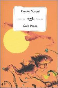 Cola Pesce - Carola Susani - copertina