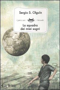 La squadra dei miei sogni - Sergio S. Olguín - copertina
