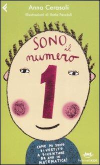 Sono il numero 1. Come mi sono divertito a diventare bravo in matematica! Ediz. illustrata - Anna Cerasoli - copertina