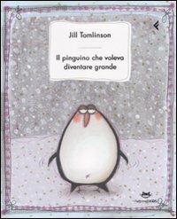 Il pinguino che voleva diventare grande. Ediz. illustrata - Jill Tomlinson - copertina