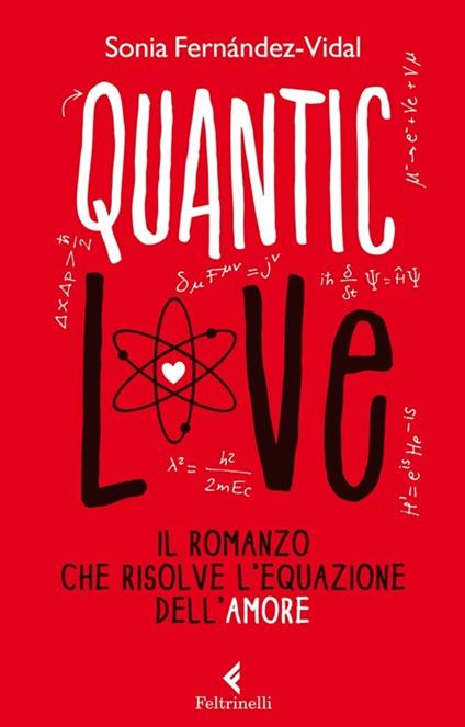 Quantic love. Il romanzo che risolve l'equazione dell'amore - Sonia Fernández-Vidal - copertina