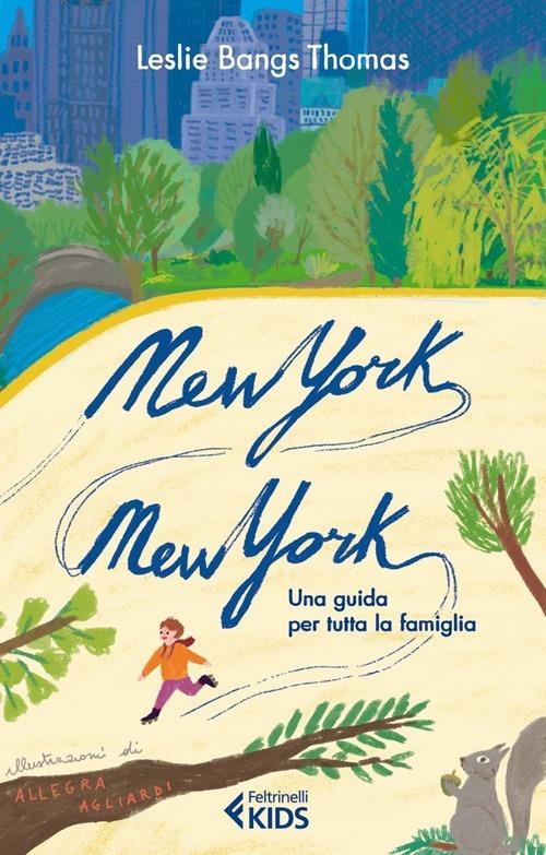 New York, New York. Una guida per tutta la famiglia - Leslie Bangs Thomas - copertina