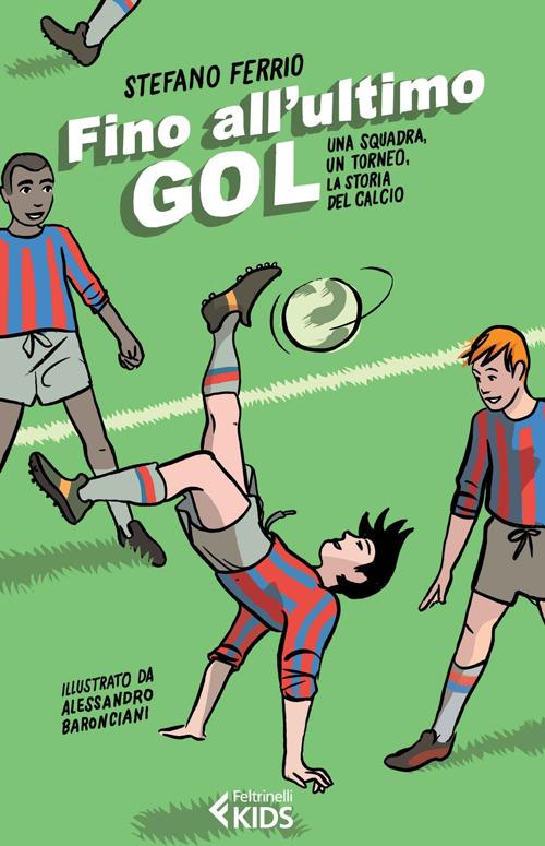 Fino all'ultimo goal. Una squadra, un torneo, la storia del calcio - Stefano Ferrio - copertina