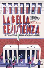 La bella Resistenza. L'antifascismo raccontato ai ragazzi