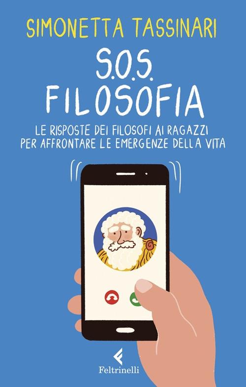 S.O.S. Filosofia. Le risposte dei filosofi alle piccole e grandi emergenze della vita - Simonetta Tassinari - copertina