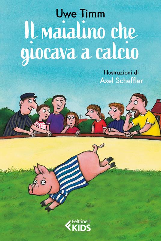 Il maialino che giocava a calcio. Ediz. a colori - Uwe Timm - copertina
